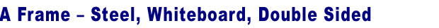 A-Frame sign, Sandwich board sign - Steel frame, whiteboard - whiteboard markers