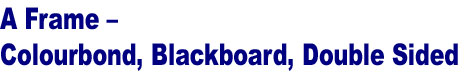 A-Frame sign, Sandwich board sign - Steel frame, BlackBoard