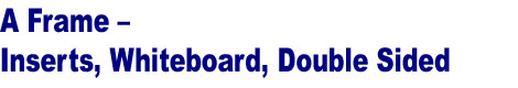 A-Frame sign, Sandwich board sign - Steel frame, Whiteboard Insert - whiteboard markers